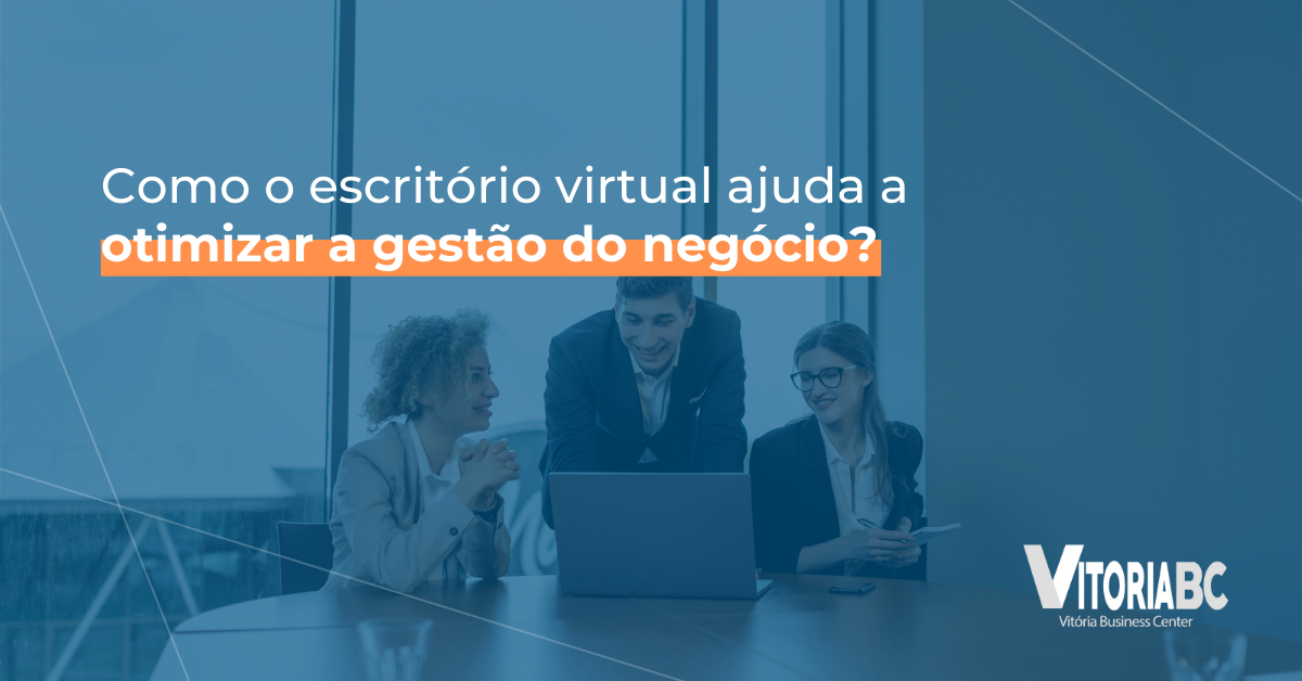 Como O Escritório Virtual Ajuda A Otimizar A Gestão Do Negócio ...